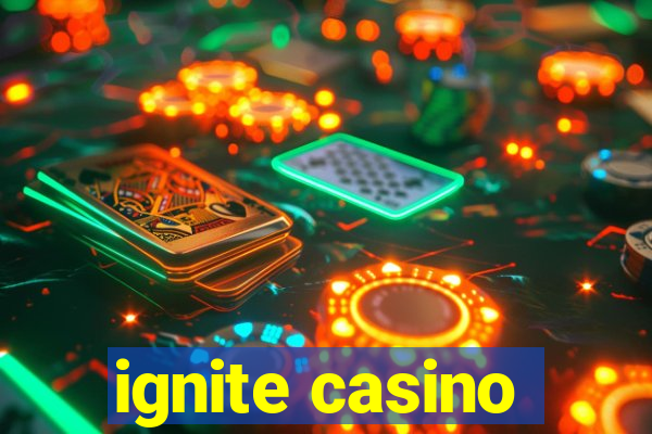 ignite casino