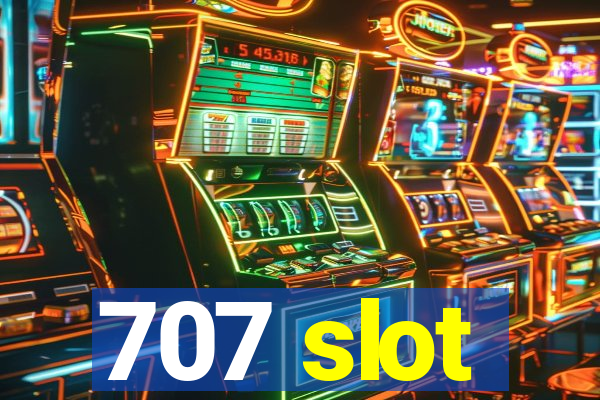 707 slot