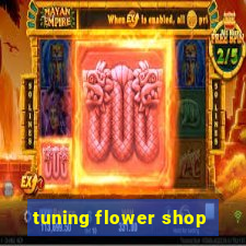 tuning flower shop