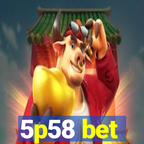 5p58 bet