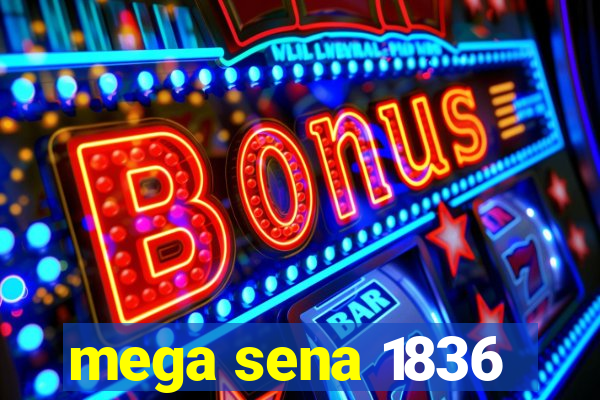 mega sena 1836