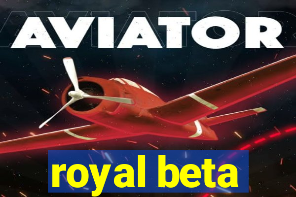 royal beta