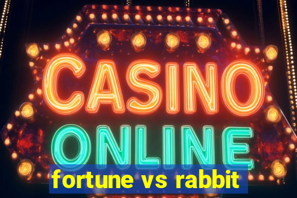 fortune vs rabbit