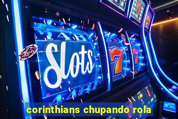 corinthians chupando rola