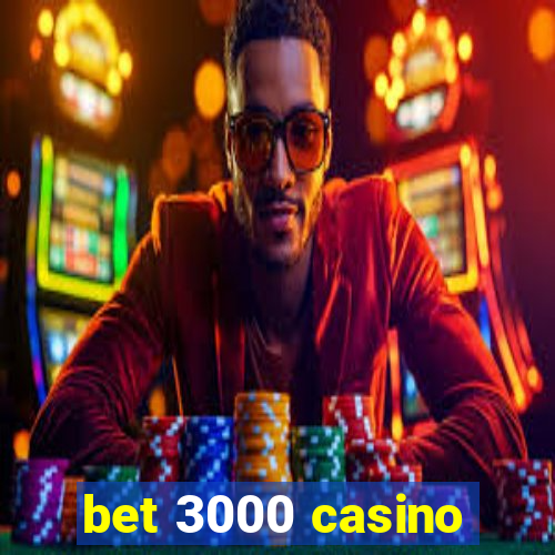 bet 3000 casino