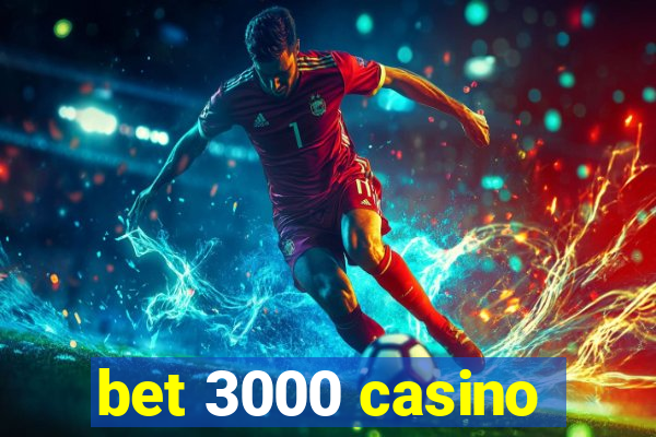 bet 3000 casino