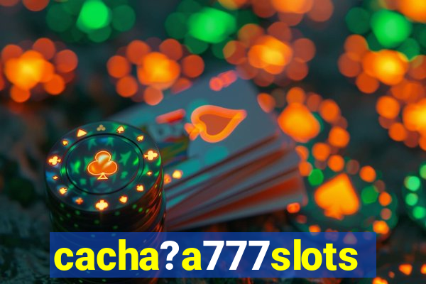 cacha?a777slots