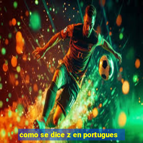 como se dice z en portugues