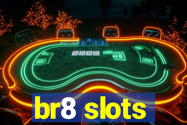 br8 slots