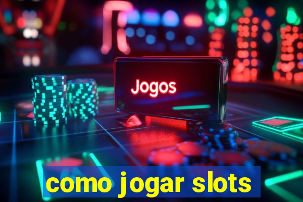 como jogar slots