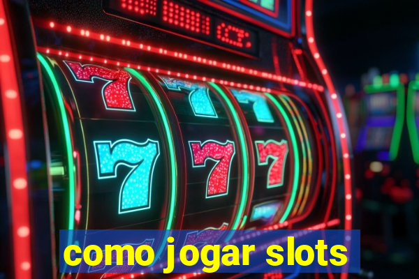 como jogar slots