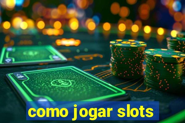 como jogar slots