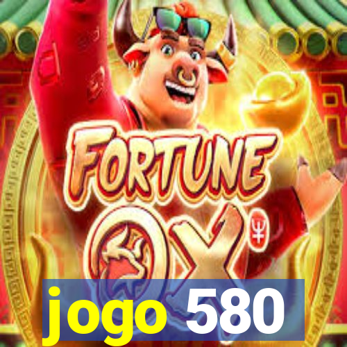 jogo 580