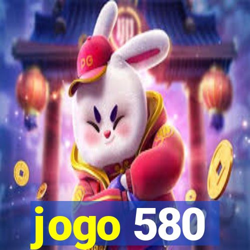 jogo 580