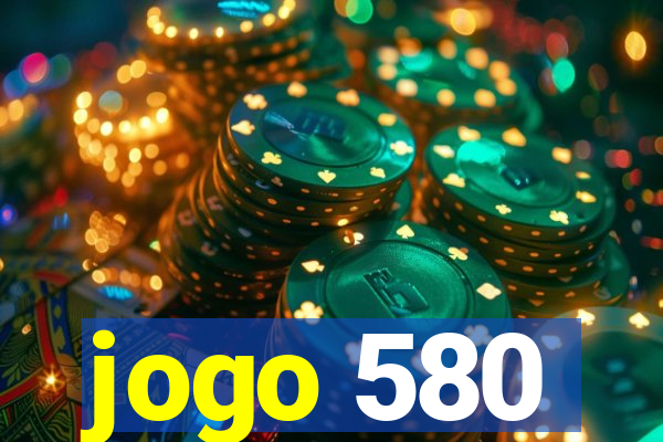 jogo 580