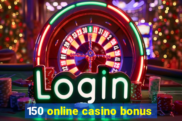 150 online casino bonus