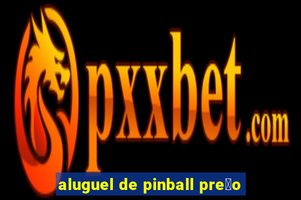 aluguel de pinball pre莽o