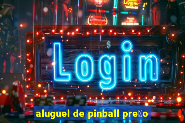 aluguel de pinball pre莽o