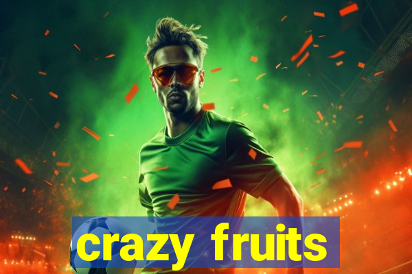 crazy fruits