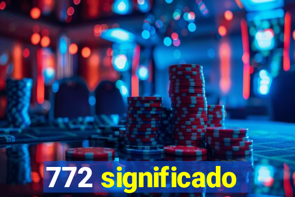 772 significado