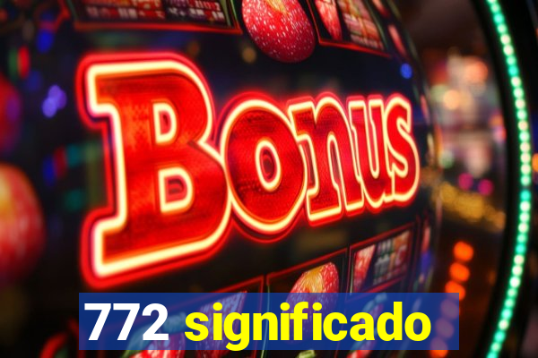 772 significado