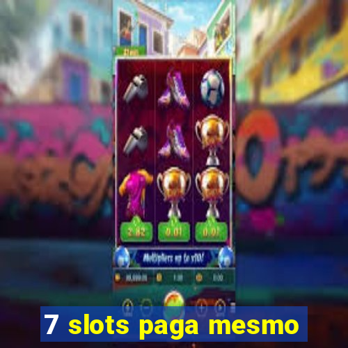 7 slots paga mesmo