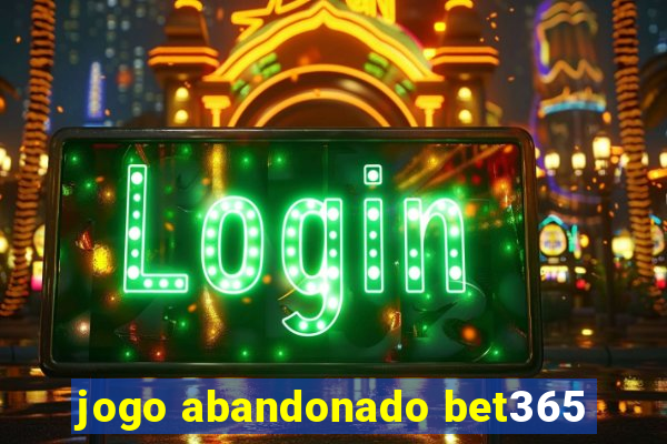 jogo abandonado bet365