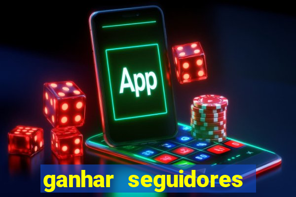 ganhar seguidores instagram gratis