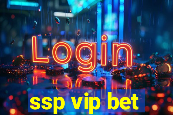 ssp vip bet