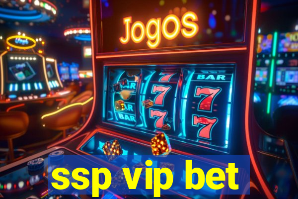 ssp vip bet