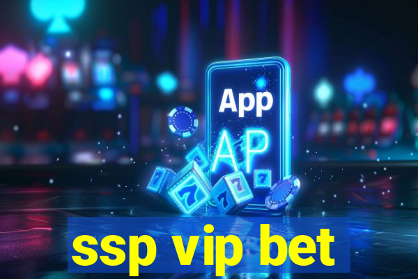 ssp vip bet