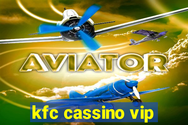 kfc cassino vip