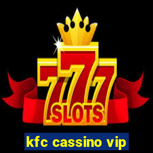 kfc cassino vip