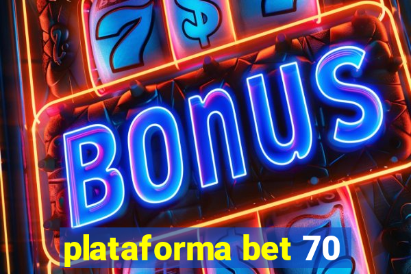 plataforma bet 70