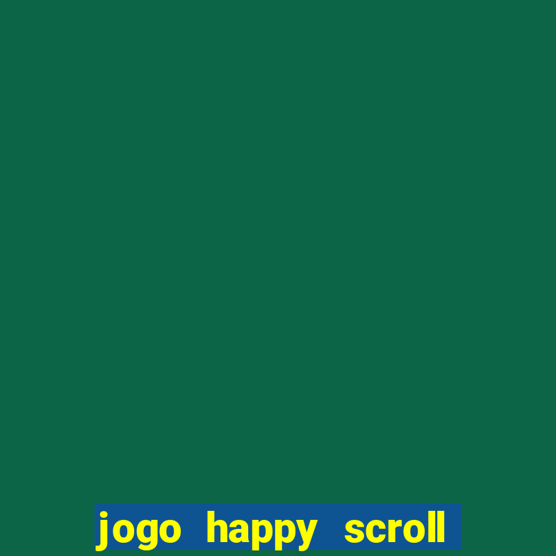 jogo happy scroll slot paga mesmo