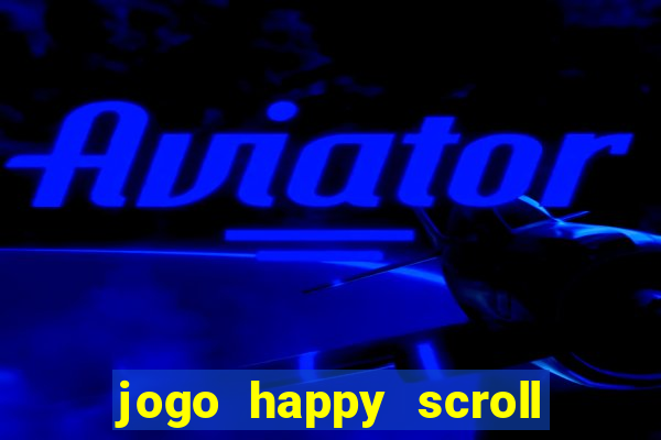 jogo happy scroll slot paga mesmo