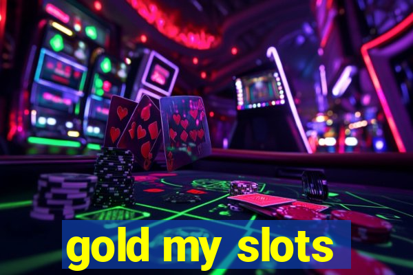 gold my slots