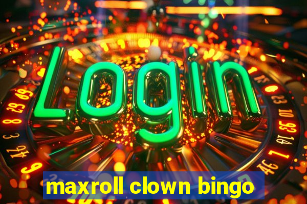 maxroll clown bingo