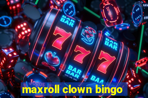 maxroll clown bingo