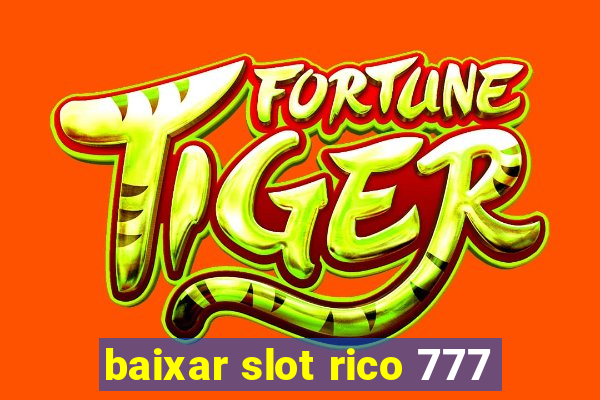 baixar slot rico 777