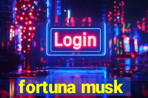 fortuna musk