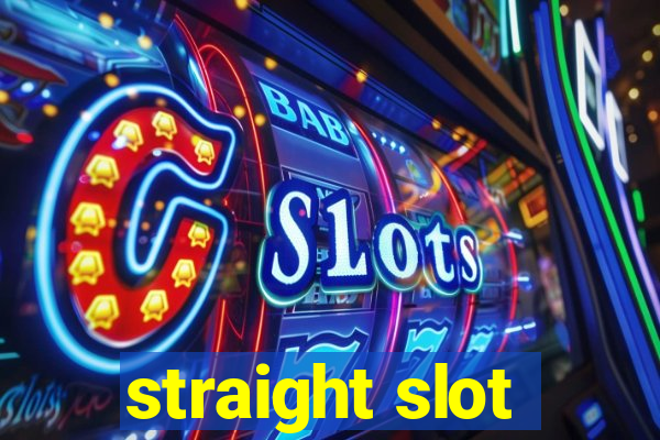 straight slot