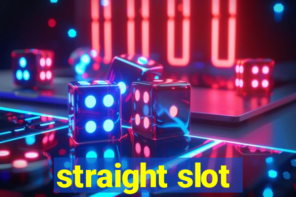 straight slot