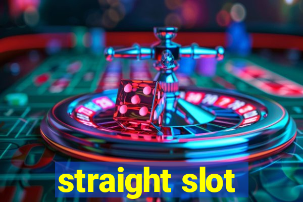 straight slot