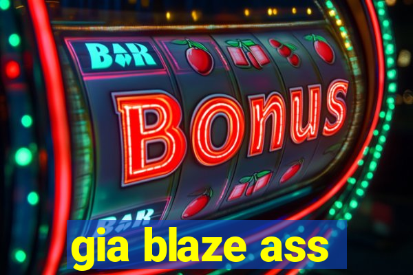 gia blaze ass