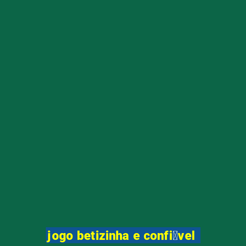 jogo betizinha e confi谩vel