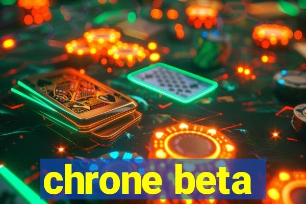 chrone beta