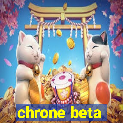 chrone beta