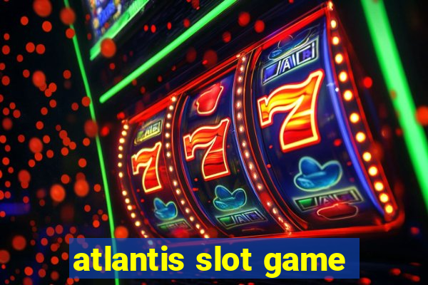 atlantis slot game