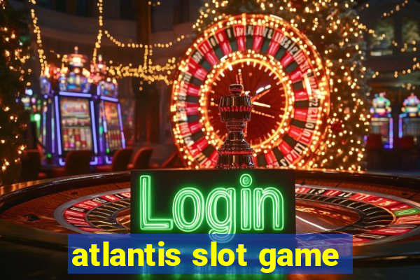 atlantis slot game